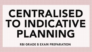 From Centralized to Indicative Planning  Indian Economy  RBI Grade B Exam Preparation [upl. by Ainosal]