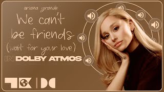 Ariana Grande  we cant be friends wait for your love  Dolby Atmos STAN REQUESTED [upl. by Sadirah]