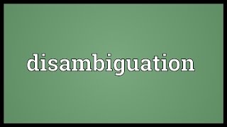 Disambiguation Meaning [upl. by Suoicul474]