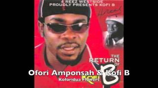 Ofori Amponsah amp Kofi B  Koforidua Flowers [upl. by Kenric153]