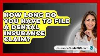 How Long Do You Have To File A Dental Insurance Claim  InsuranceGuide360com [upl. by Venetis]