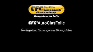 CFC AutoGlasFolie  Montagevideo für passgenaue Tönungsfolien [upl. by Nlocnil]