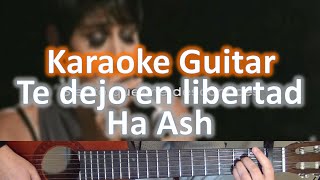 Te dejo en libertad  Ha Ash  Karaoke Guitar [upl. by Jentoft265]