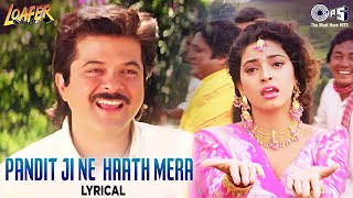 Pandit Ji Ne Haath Mera  Lyrical  Loafer  Anil Kapoor Juhi Chawla  Udit Narayan Alka Yagnik [upl. by Anaillil]