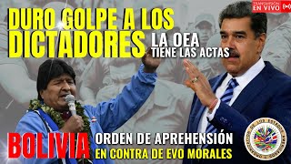 DURO GOLPE A LOS DICTADORES LA OEA TIENE LAS ACTAS EN BOLIVIA HAY ORDEN DE APREHENSIÓN CONTRA EVO [upl. by Sabrina]