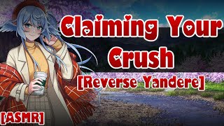 Claiming Your Crush ASMRAudio Roleplay Reverse Yandere Manipulative Kidnapped [upl. by Weintrob433]