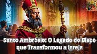 Descubra a História de Santo Ambrósio Um Exemplo de Fé e Coragem [upl. by Notnirt]