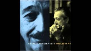 Charlie Musselwhite Rough Dried Woman [upl. by Gnay]