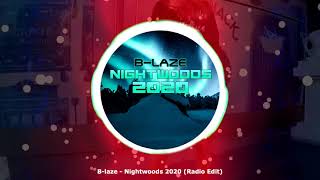 Blaze  Nightwoods 2020 Radio Edit ★ [upl. by Haiasi]