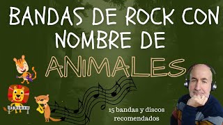 Bandas de rock con nombre de animales la historia de su nombre y discos recomendados [upl. by Ravaj]