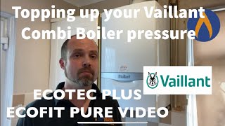 How to top up your Vaillant EcoFIT pure amp Vaillant ecoTEC plus Combi boiler [upl. by Aramoix739]