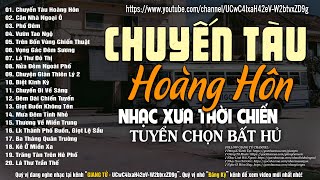 Trọn Bộ 40 Bài Nhạc Lính Hay Hiếm Có  Lk Nhạc Xưa Nhạc Lính 1975 Hay Bất Hủ  CHUYẾN TÀU HOÀNG HÔN [upl. by Nennek]