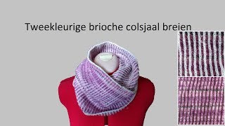 Tweekleurige brioche colsjaal breien tweekleurige patentsteek [upl. by Edmondo309]