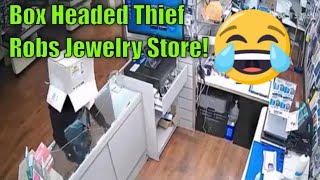 Thief with a Box Over His Head Robs Jewelry Store No Joke [upl. by Warp614]