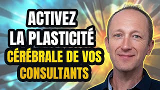 Activez la plasticité cérébrale de vos consultants [upl. by Lytsirk]