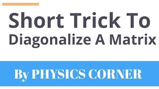 Short Trick To Diagonalize A Matrix [upl. by Abehshtab]