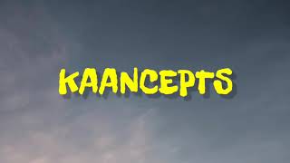 KAAN  KAANCEPTS  LYRICS [upl. by Ahsieat]