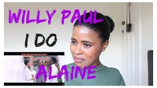 WILLY PAUL amp ALAINE  I DO  REACTION [upl. by Lawrenson]