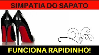 SIMPATIA DO PÉ ESQUERDO SAPATO  PARA AMOR VOLTAR RAPIDINHO [upl. by Iretak]