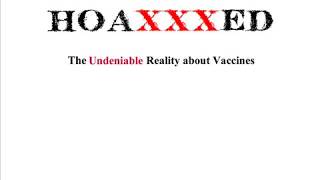 HOAXXXED the Undeniable Reality of Vaccines [upl. by Deenya]