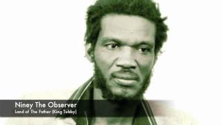 Niney The Observer  Land of The Father King Tubby [upl. by Hawkie763]