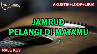 JAMRUD  PELANGI DI MATAMU  KARAOKE AKUSTIKLOOPLIRIK  MALE KEY [upl. by Tychonn]