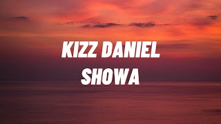 Kizz Daniel  Showa Lyrics [upl. by Nereus]