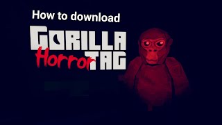 How To Download Gorilla Tag Horror no pc [upl. by Wandis]