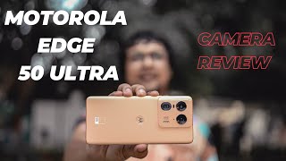 Watch This  Motorola edge 50 Ultra Camera Review [upl. by Liman]