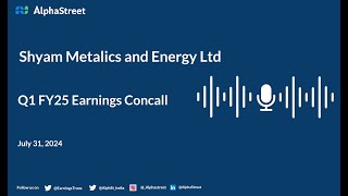 Shyam Metalics and Energy Ltd Q1 FY202425 Earnings Conference Call [upl. by Nerwal]