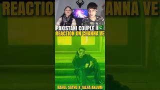 Channa Ve  Rahul Sathu x Talha Anjum Pakistani couple Reaction 🇵🇰♥️🇮🇳 talhaanjum shortfeed [upl. by Ydnat]