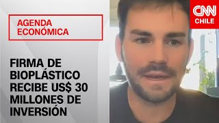 Inversión de US 30 millones en empresa chilena de plásticos biodegradables  Agenda Económica [upl. by Ithaman]