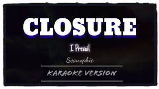 I Prevail  Closure Karaoke Version [upl. by Birchard]