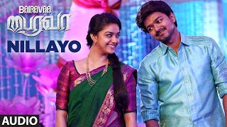 Nillayo Full Song Audio  Bairavaa  VijayKeerthy SureshSanthosh Narayanan  Tamil Songs [upl. by Nathanson]