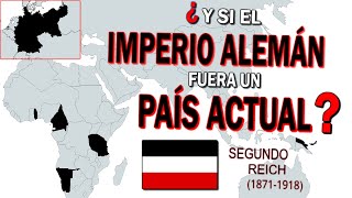 ¿Y si el IMPERIO ALEMÁN fuera un PAÍS ACTUAL [upl. by Spence]