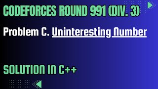 Codeforces Round 991 Problem C Uninteresting Number Full Solution In C [upl. by Ettereve]