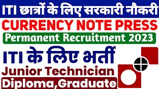 Currency Note Press Recruitment 2023 CNP Jr Technician Recruitment 2023 ITI Diploma Vacancy 2023 [upl. by Rouvin600]