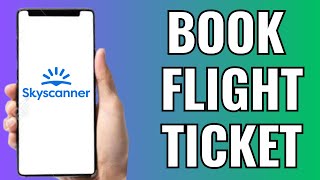 How To Book Flight Tickets In Skyscanner [upl. by Susie]