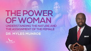 Greatest Power Of Woman Myles Munroe On How Female Strength Transforms The World  MunroeGlobalcom [upl. by Vasiliu]