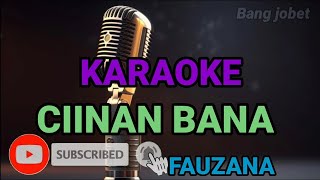 Karaoke Ciinan Bana Fauzana [upl. by Ylreveb325]