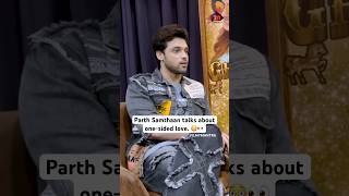 Parth Samthaan Interview Kya Parth ko hua onesided love 🤔👀 parthsamthaan parth [upl. by Geminius975]