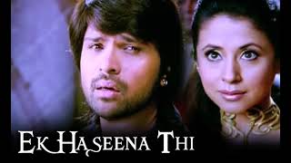 Ek Haseena Thi  Karzz  Himesh Reshammiya  Reverb  Use 🎧  Original  MusicBeyondYours [upl. by Aihsenot313]