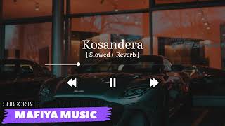 Kosandra   Slowed  Reverb [upl. by Medor907]