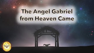 The Angel Gabriel from Heaven Came [upl. by Eeleak346]