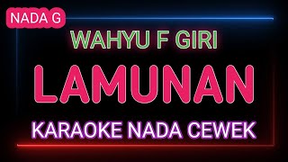 LAMUNAN  Karaoke Nada Cewek  Wahyu F Giri [upl. by Aneles]