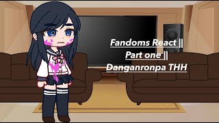 Fandoms React  PT1 Danganronpa THH [upl. by Tibbitts643]