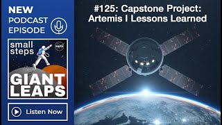 Podcast Episode 125 Capstone Project Artemis I Lessons Learned [upl. by Megen]