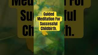 GUIDED MEDITATION FOR SUCCESSFUL CHILDBIRTH [upl. by Milano700]