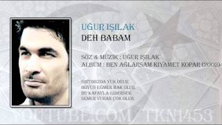 UĞUR IŞILAK  DEH BABAM [upl. by Hannah]