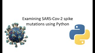 Examining SARSCoV2 spike mutations using Python and Biopython SeqIO [upl. by Zosima]